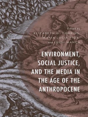cover image of Environment, Social Justice, and the Media in the Age of the Anthropocene